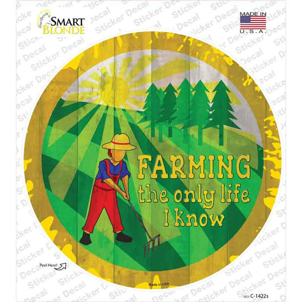 Farming Only Life I Know Novelty Circle Sticker Decal