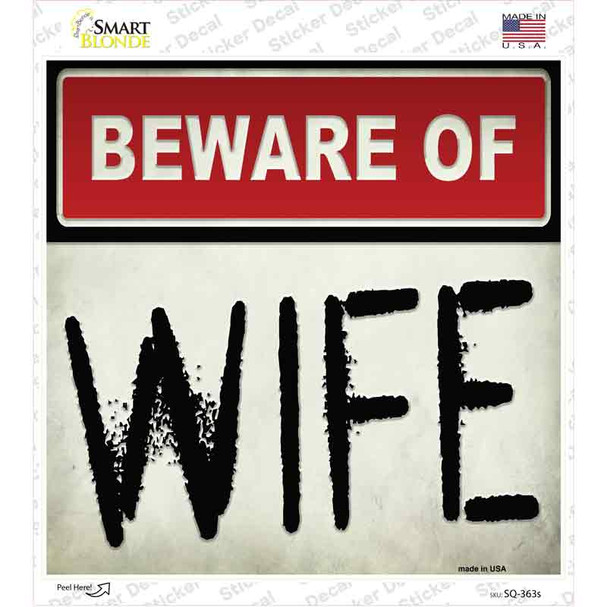 Beware of Wife Novelty Square Sticker Decal