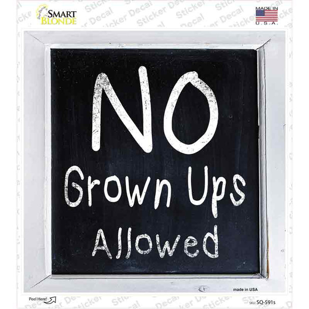 No Grown Ups Allowed Novelty Square Sticker Decal