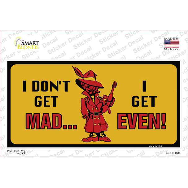 Dont Get Mad Novelty Sticker Decal