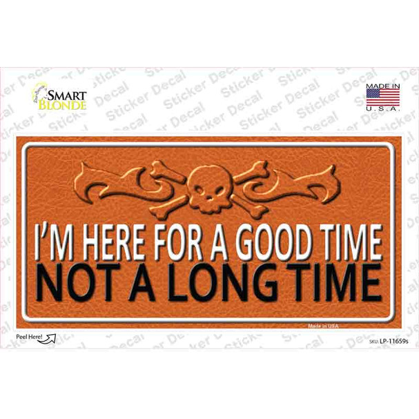 Here For A Good Time Novelty Sticker Decal