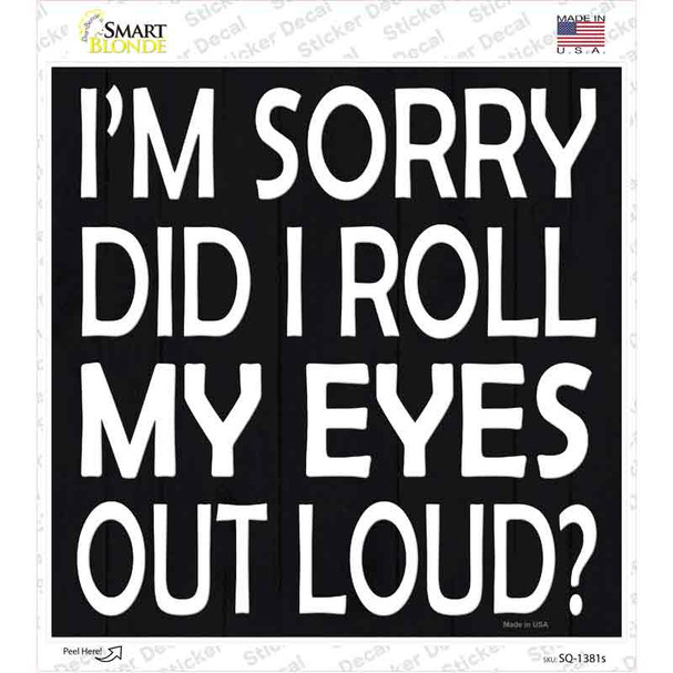 Eyes Roll Out Loud Novelty Square Sticker Decal