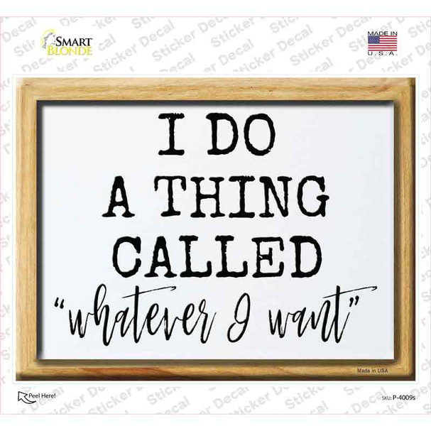Whatever I Want Novelty Rectangle Sticker Decal