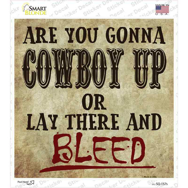 Cowboy Up Or Bleed Novelty Square Sticker Decal