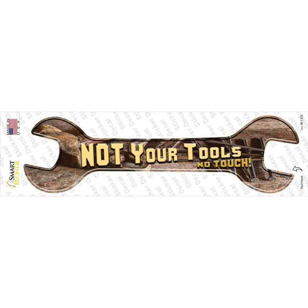 Not Your Tools Novelty Wrench Sticker Decal