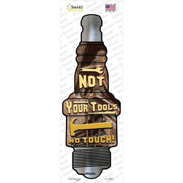 Not Your Tools Novelty Spark Plug Sticker Decal