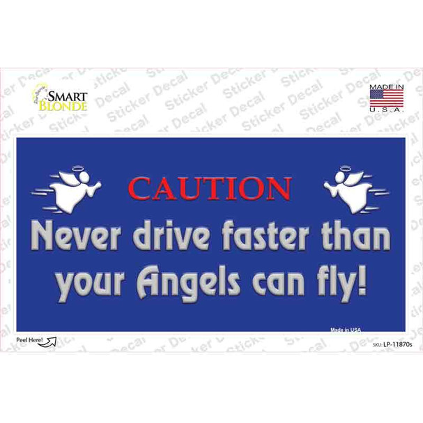 Never Drive Faster Than Angels Novelty Sticker Decal
