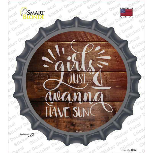 Girls Wanna Have Sun Novelty Bottle Cap Sticker Decal