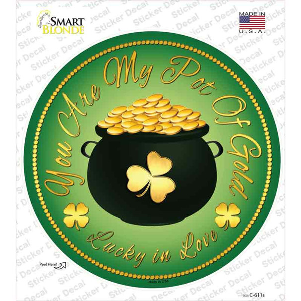 You Are My Pot Of Gold Novelty Circle Sticker Decal