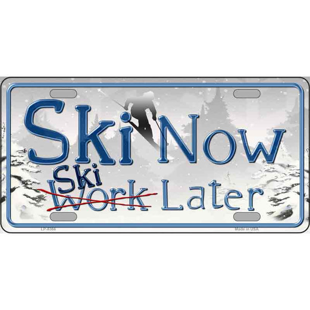 Ski Now Work Later Metal Novelty License Plate