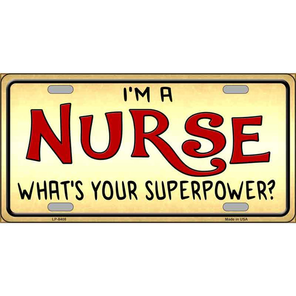 Im A Nurse Super Power Metal Novelty License Plate