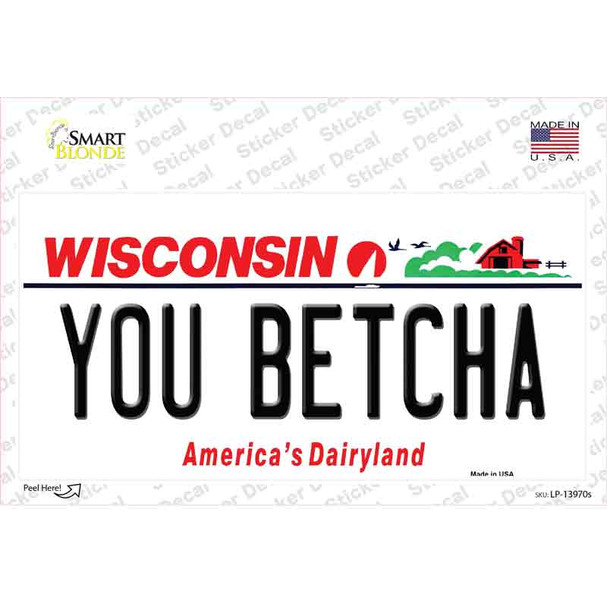 You Betcha Wisconsin Novelty Sticker Decal