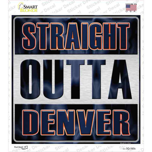 Straight Outta Denver Novelty Square Sticker Decal