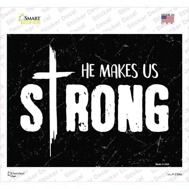 He Makes Us Strong Novelty Rectangle Sticker Decal