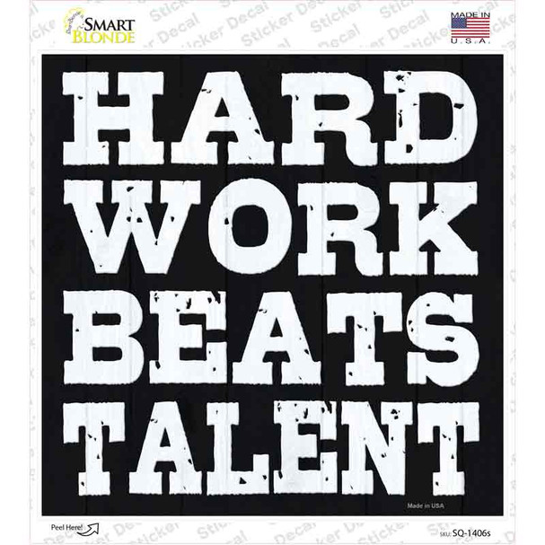 Hard Work Beats Talent Novelty Square Sticker Decal