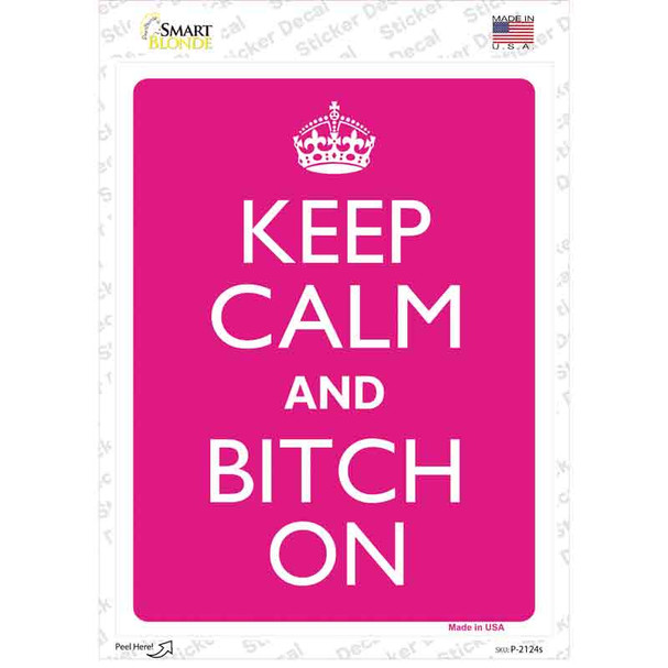 Keep Calm And Bitch On Novelty Rectangle Sticker Decal
