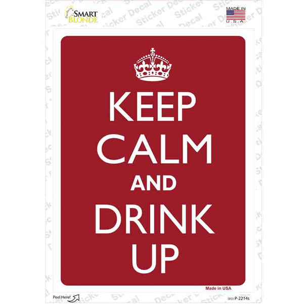 Keep Calm And Drink Up Novelty Rectangle Sticker Decal