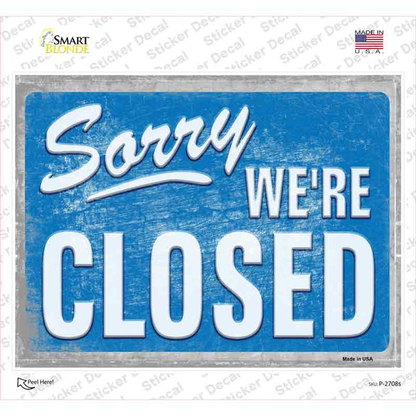 Sorry Were Closed Blue Novelty Rectangle Sticker Decal