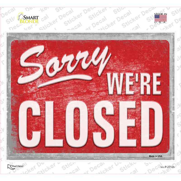 Sorry Were Closed Vintage Novelty Rectangle Sticker Decal