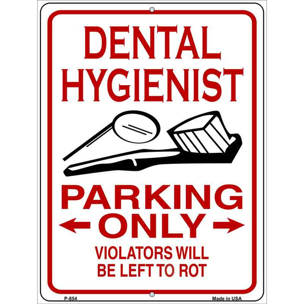 Dental Hygienist Parking Left to Rot Novelty Metal Parking Sign