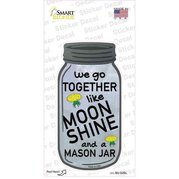 Go Together Like Moonshine Novelty Mason Jar Sticker Decal
