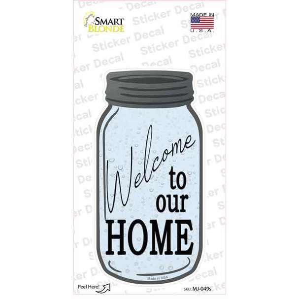 Welcome To Our Home Novelty Mason Jar Sticker Decal