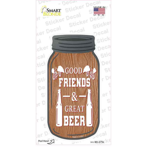 Good Friends Great Beer Novelty Mason Jar Sticker Decal