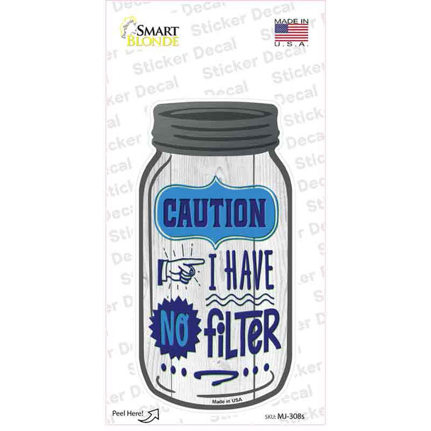 Caution No Filter Novelty Mason Jar Sticker Decal