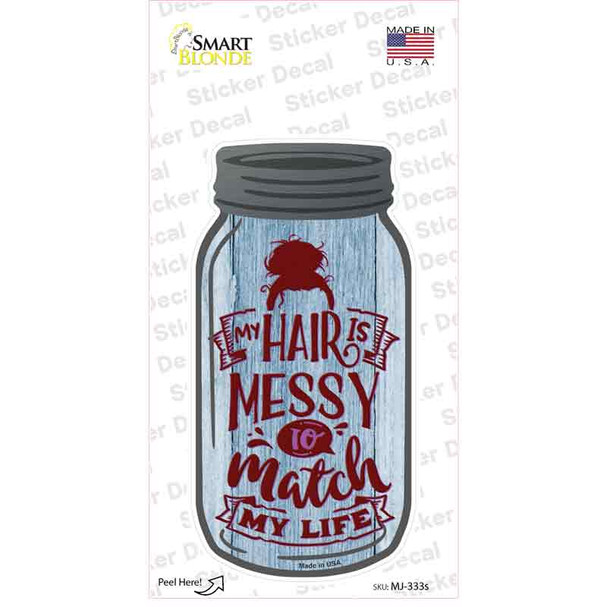 Messy To Match My Life Novelty Mason Jar Sticker Decal