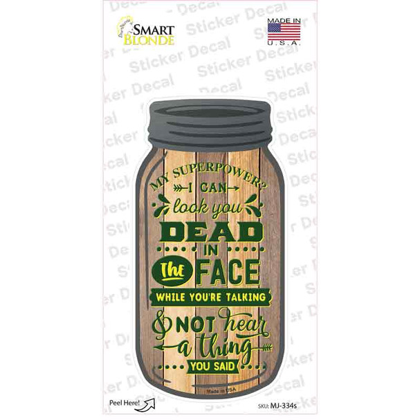 Look You Dead In The Face Novelty Mason Jar Sticker Decal