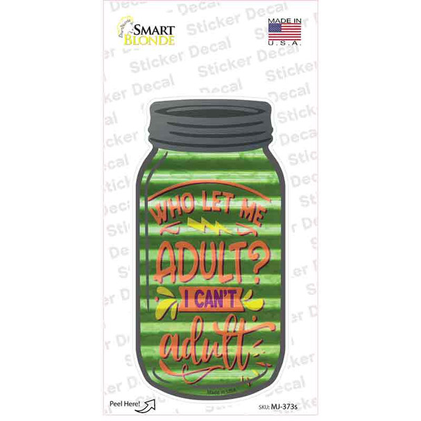 Who Let Me Adult Corrugated Novelty Mason Jar Sticker Decal