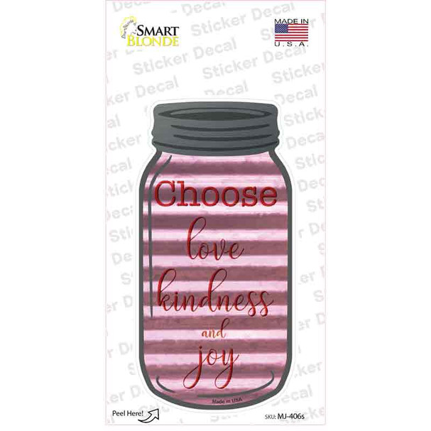 Choose Love Kindness Joy Corrugated Novelty Mason Jar Sticker Decal