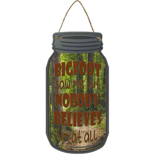 Nobody Believe Him Novelty Metal Mason Jar Sign