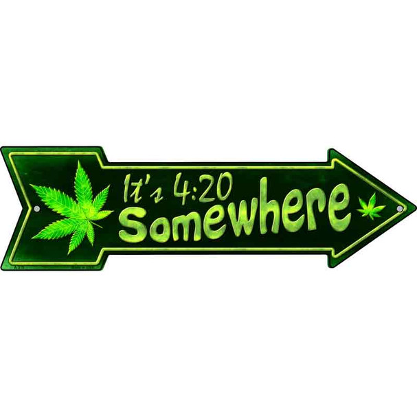 Its 4:20 Somewhere Novelty Metal Arrow Sign