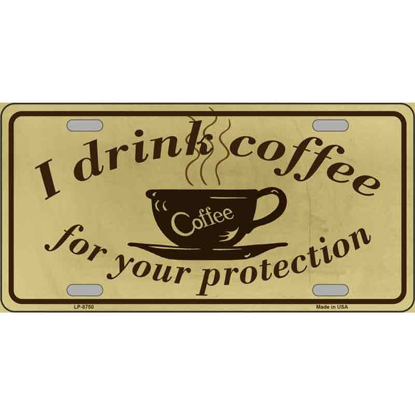 I Drink Coffee Metal Novelty License Plate