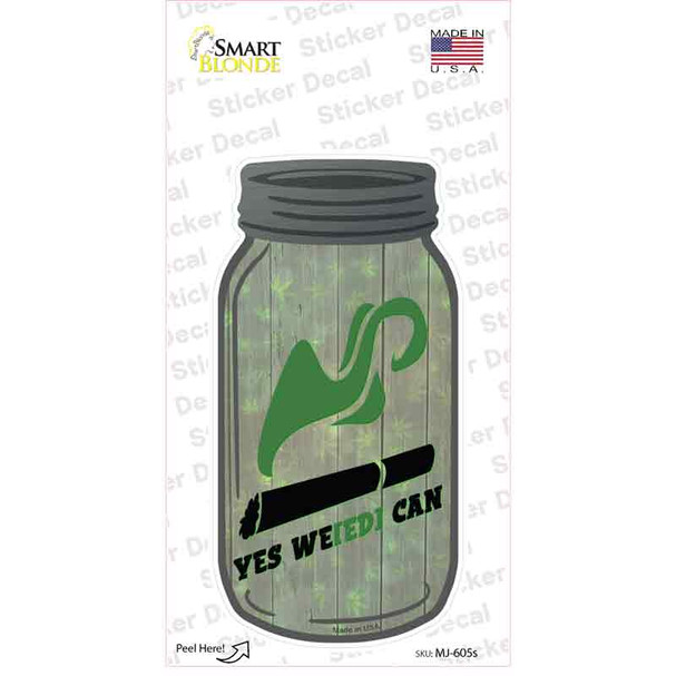Yes Weed Can Novelty Mason Jar Sticker Decal