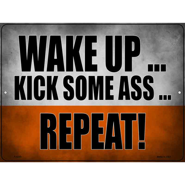 Wake Up Kick Ass Repeat Novelty Metal Parking Sign