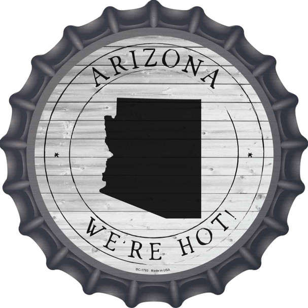 Arizona Were Hot Novelty Metal Bottle Cap Sign BC-1793