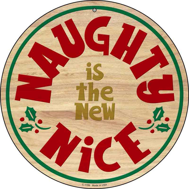 Naughty Is The New Nice Novelty Metal Circle Sign C-1789