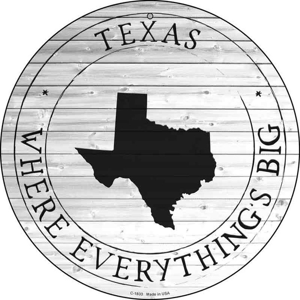 Texas Where Everythings Big Novelty Metal Circle Sign C-1833