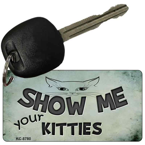 Show Me Your Kitties Novelty Metal Key Chain KC-8780