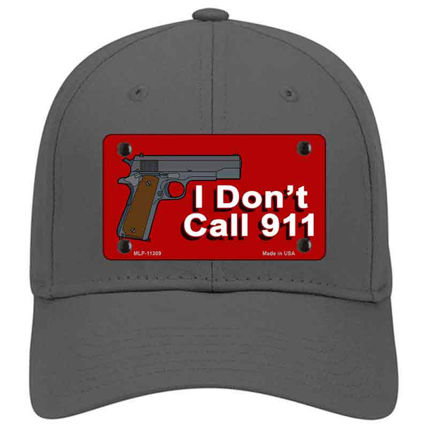 I Dont Call 911 Novelty License Plate Hat