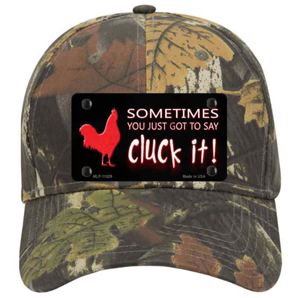 Sometimes You Just Got To Say Cluck It Novelty License Plate Hat
