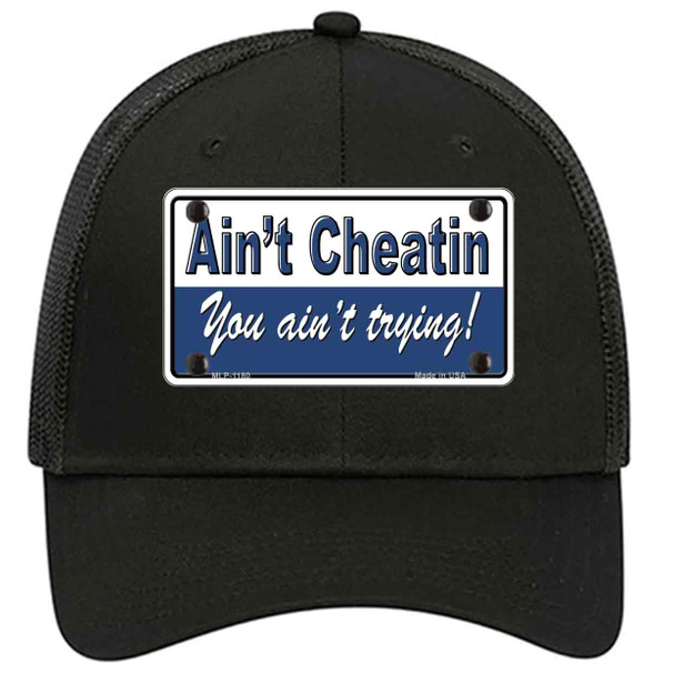 Aint Cheatin You Aint Trying Novelty License Plate Hat