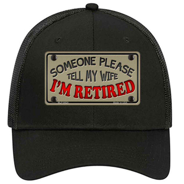 Tell My Wife I Am Retired Novelty License Plate Hat