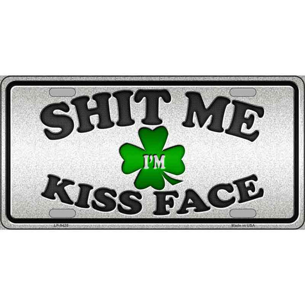 Shit Me Kissed Face Novelty Metal License Plate