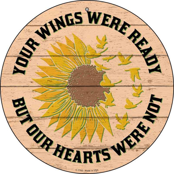 Your Wings Were Ready Novelty Metal Circle Sign