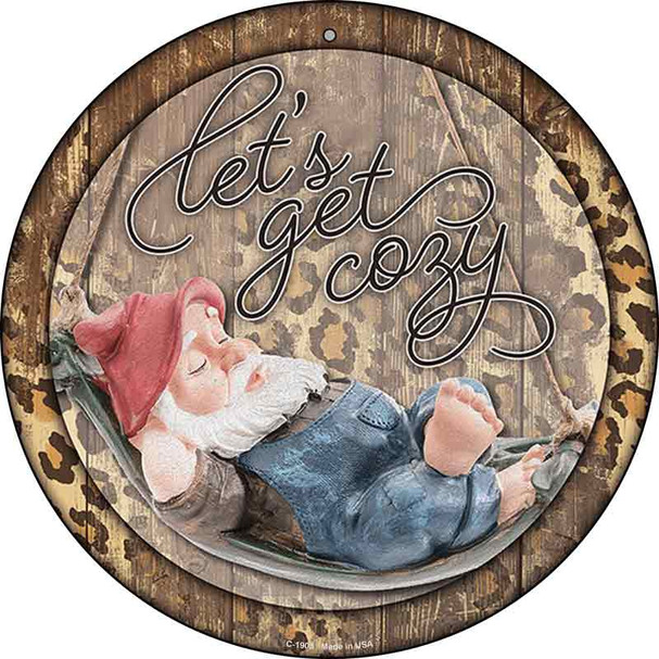 Lets Get Cozy Novelty Metal Circle Sign