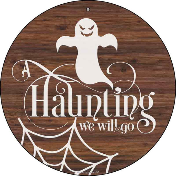 Haunting We Will Go Ghost Novelty Metal Circle Sign