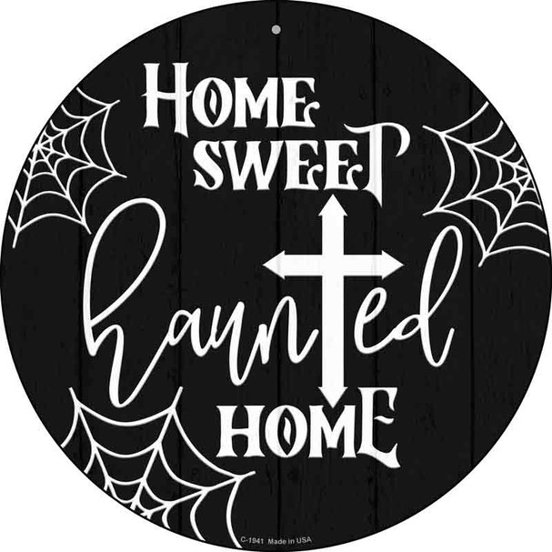 Home Sweet Haunted Home Novelty Metal Circle Sign